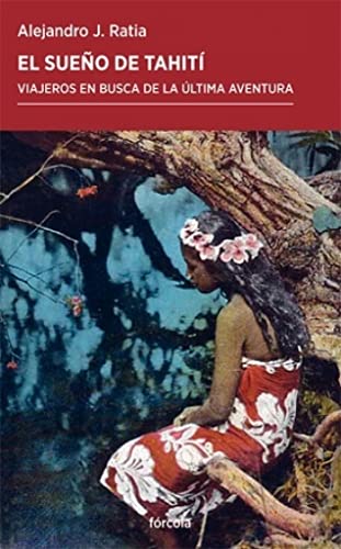 Portada de El sueño de Tahití: Viajeros en busca de la última aventura, de Alejandro J. Ratia Giménez