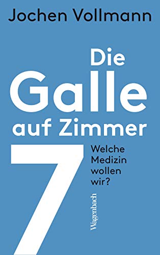 Die Galle auf Zimmer 7: Welche Medizin wollen wir? (Paperback)