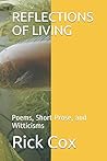 REFLECTIONS OF LIVING: Poems, Short Prose, and Witticisms