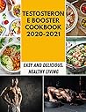 Testosterone Booster Cookbook 2020-2021: Dishes For New Sensations With Healthy Recipes For Beginners And Professionals