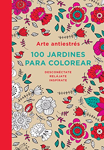 ARTE ANTIESTRES. 100 JARDINES PARA COLOREAR (Hardcover)