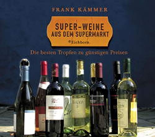 Super- Weine aus dem Supermarkt. Die besten Tropfen zu günstigen Preisen. (Hardcover)