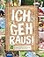 Ich geh raus!: Abenteuer un...