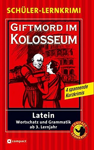 Giftmord im Kolosseum: Latein Wortschatz und Grammatik ab 3. Lernjahr (Paperback)
