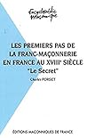 Les Premiers Pas de la Franc-maçonnerie en France au XVIIIe siècle : Le Secret