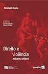 Direito e violência: Estudos críticos - 1ª edição de 2019