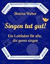 Singen tut gut! by Bettina    Weber