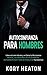 Autoconfianza para hombres by Kory Heaton