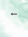 Luna: Notebook Personal Name Wide Lined Rule Paper | Notebook The Notebook For Writing Journal or Diary Women & Girls Gift for Birthday, For Student | 162 Pages Size 8.5x11inch