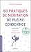 60 pratiques de méditation de pleine conscience (French Edition)