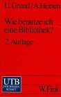 Wie benutze ich eine Bibliothek? Basiswissen - Strategien - Hilfsmittel.