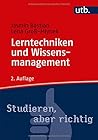 Lerntechniken und Wissensmanagement: Wissen erwerben, speichern und verwerten