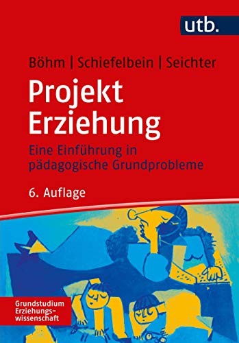 Projekt Erziehung: Eine Einführung in pädagogische Grundprobleme (Paperback)