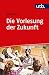 Die Vorlesung der Zukunft: Theorie und Praxis der interaktiven Vorlesung