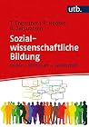 Sozialwissenschaftliche Bildung: Politik - Wirtschaft - Gesellschaft (German Edition) Sozialwissenschaftliche Bildung: Politik - Wirtschaft - Gesellschaft (German Edition)