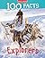 100 Facts Explorers: Bursting with Detailed Images, Activities and Exactly 100 Amazing Facts