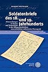 Soldatenbriefe Des 18. Und 19. Jahrhunderts: Untersuchungen Zu Syntax Und Textstruktur in Der Alltagsschriftlichkeit Unterschiedlicher Militarischer ... Bibliothek, 68) (German Edition)