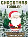 Christmas Toddler Coloring Book: Easy and Cute Christmas Holiday Coloring Designs for Kids