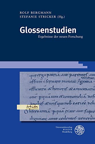 Glossenstudien: Ergebnisse Der Neuen Forschung (Germanistische Bibliothek, 70) (German Edition)