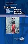 Gretchen - Morderin, Verfuhrte, Unschuldige?: Goethes Margarete in Interdisziplinarer Perspektive (Beitrage Zur Neueren Literaturgeschichte) (German Edition)