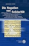 Die Negation Von Solidaritat: Selbstdarstellungs- Und Interaktionsstrategien Des Kleinburgertums in Den Dramen 'zur Schonen Aussicht', 'geschichten ... (Probleme Der Dichtung, 53) (German Edition)