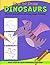 How to Draw Dinosaurs: Includes Prehistoric Dinosaur Coloring Pages | Simple & Easy Step-by-Step Line Drawing for Kids | Prehistoric Purple