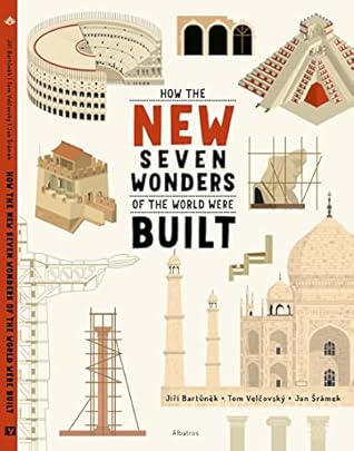 How the New Seven Wonders of the World Were Built by Jiri Bartunek