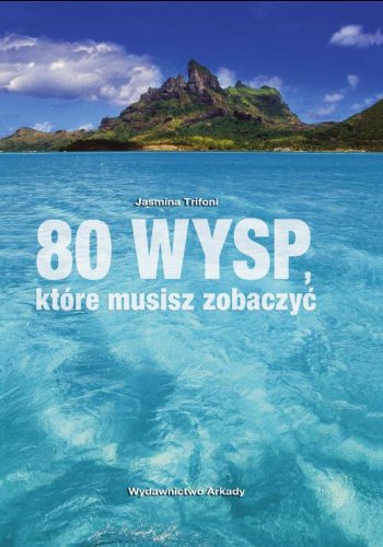 80 wysp które musisz zobaczyc (Polish Edition)