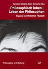 Philosophisch leben - Leben der Philosophen
