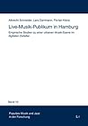 Live-Musik-Publikum in Hamburg: Empirische Studien zu einer urbanen Musik-Szene im digitalen Zeitalter