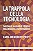 La trappola della tecnologia: Capitale, lavoro e potere nell'era dell'automazione (Italian Edition)