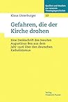 Gefahren, die der Kirche drohen: Eine Denkschrift des Jesuiten Augustinus Bea aus dem Jahr 1926 über den deutschen Katholizismus