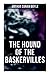 THE HOUND OF THE BASKERVILLES