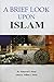 A BRIEF LOOK UPON ISLAM by Mahmoud Ridha Murad