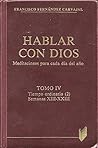 Hablar con Dios. Tomo IV: Semanas XIII-XXIII (Spanish Edition)