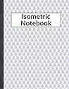 Isometric Notebook: Isometric Graph Paper Notebook. Isometric Paper ( 200 Pages, 8.5 x 11) Isometric Notebook: Isometric Graph Paper Notebook. Isometric Paper ( 200 Pages, 8.5 x 11)