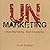 Unmarketing Lib/E: Stop Marketing. Start Engaging.