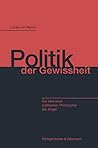 Politik der Gewissheit: Zur Idee einer politischen Philosophie der Angst