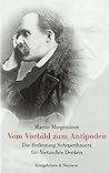 Vom Vorbild zum Antipoden: Die Bedeutung Schopenhausers für Nietzsches Denken