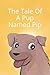The Tale Of A Pup Named pip