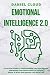 Emotional Intelligence 2.0: A Practical Guide To Understanding Your Mind Secrets, Sharpening Your Mental Skills To Perform Better At Work And Improve ... Skills To Perform Better At Work And Im