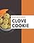 250 Clove Cookie Recipes: A...