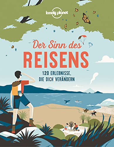 Lonely Planet Der Sinn des Reisens: 120 Erlebnisse, die dich verändern (Hardcover)