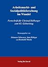 Arbeitsmarkt- und Sozialpolitikforschung im Wandel. Festschrift fuer Christof Helberger zum 65. Geburtstag