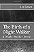 The Birth of a Night Walker...