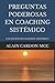 PREGUNTAS PODEROSAS EN COACHING SISTÉMICO: COLECCIÓN DE COACHING SISTÉMICO (Spanish Edition)