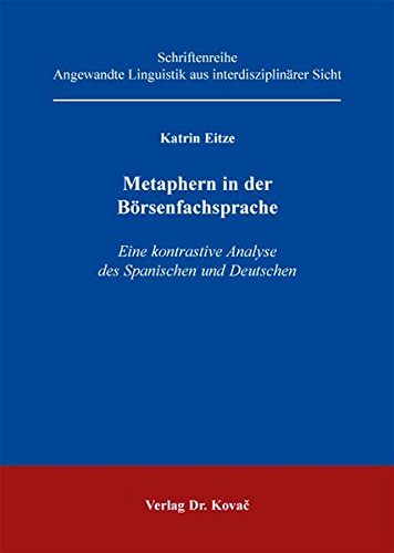 Metaphern in der Börsenfachsprache. Eine kontrastive Analyse des Spanischen und Deutschen (Paperback)