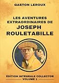 Les Aventures Extraordinaires de Joseph Rouletabille - Édition Intégrale Collector Volume 1: Le Mystère de la Chambre Jaune | Le Parfum de la Dame en ... le Tsar | Le Château Noir