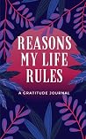 Reasons My Life Rules: A Gratitude Journal