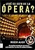 ¿Qué es esto de la ópera?: ...